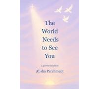 The World Needs to See You: A Poetry Collection