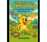 The World Of A Playful Pup: Kids Coloring book: A Fun-Filled Journey for Kids Ages 3-8 with Beloved Characters