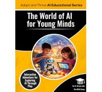 The World of AI: An Interactive Adventure for Young Minds (Ages 8-10) (AI K - 12 Educational Series)