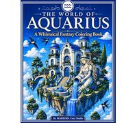 The world of Aquarius: A whimsical Fantasy Coloring Book (MARIKMA Cozy Studio)