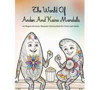 The World Of Arden And Kairo Mandala: An Elegant Character Mandala Coloring Book For Teens And Adults Featuring Intricate Designs That Help Reduce ... Relieve Stress, And Enhance Creative Skills
