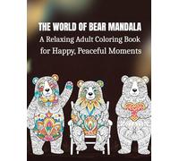 The World Of Bear Mandala: A Relaxing Adult Coloring Book for Happy, Peaceful Moments
