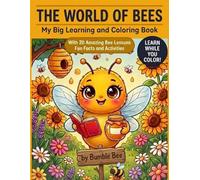 The World of Bees: My Big Learning and Coloring Book for Kids Ages 4 to 12 with Fun Facts Activities and 20 Amazing Bee Lessons