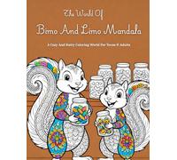 The World Of Bimo And Limo Mandala: A Cozy And Nutty Coloring Adventure For Teens & Adults - Relaxing Mandala Patterns To Relieve Stress, Ease Anxiety, Calm Overthinking, And Spark Creativity