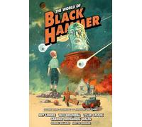 The World of Black Hammer Omnibus Volume 3