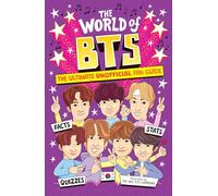 The World of Bts: The Ultimate Unofficial Fan Guide Packed with Facts, STATS and Quizzes: 6