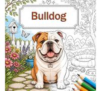 The World of Bulldogs: Relaxing and Creative Coloring Pages for Dog Lovers