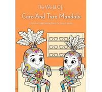 The World Of Caro And Taro Mandala: A Cute And Cozy Coloring World For Teens & Adults Designed To Relieve Stress, Calm Overthinking, Ease Anxiety, And Inspire Creative Relaxation