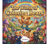 The World of Coloring Bears: Cute and Funny Christmas Bears Coloring Book for Kids Ages 4+.: Cute and Funny Christmas Bears Coloring Book for Kids ... Festive Bear Adventures to Color and Enjoy!