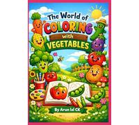 The World of Coloring with Vegetables: The colorful world of vegetables in a playful and engaging way