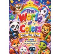 The World of Colors Coloring Book Volume 2: Welcome to the World of Colors! Cute Animals and Magical Coloring Adventures for Little Artists