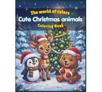 The world of colors : Cute Christmas Animals Coloring Book: Educational Holiday Activity Book with Fun Animals and Names to Help Kids and Toddlers Learn Words