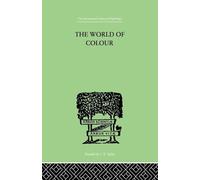 The World Of Colour (The International Library of Psychology)