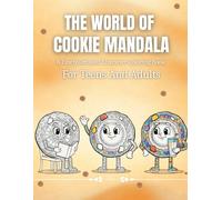 The World Of Cookie Mandala: A Finely Detailed Character Coloring Book For Teens And Adults For Stress Relief, Mindful Coloring, And Creative Balance