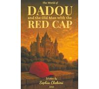 The World of Dadou and the Old Man with the Red Cap: A Delightful Story About Mysteries and Adventures