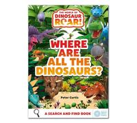 The World of Dinosaur Roar!: Where Are All The Dinosaurs?: A Search and Find Book