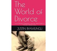 The World of Divorce: Love, Money, Happiness, and the Silent Death of Modern Relationships