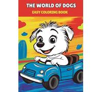 The World of Dogs: A Fun and Engaging Coloring Book for Toddlers - Bold and Easy Coloring: How to Spark Kids Creativity and Imagination (Children`s Coloring Book)