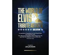 The World of Elvis Tribute Artists (2025 Edition): Over 350 Personal biographies of Elvis Tribute Artists in full colour