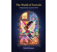The World of Festivals: A MAGICAL JOURNEY AROUND THE WORLD