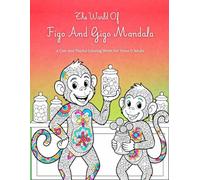 The World Of Figo And Gigo Mandala: A Cute And Playful Coloring World For Teens & Adults Featuring Premium Mandala Characters, Stress Relief Coloring ... Creative Relaxation, And Calm Mindful Moments