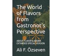 The World of Flavors from Gastronot’s Perspective: ABOUT FLAVOR & AROMA EXTANDED SPECIAL VERSION