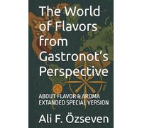 The World of Flavors from Gastronot’s Perspective: ABOUT FLAVOR & AROMA EXTANDED SPECIAL VERSION