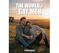 The World of Gay Men Photobook: A Captivating Celebration of Diverse Masculinity and Queer Life Around the Globe