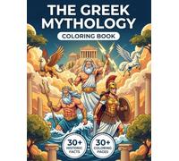The World of Greek Mythology Coloring Book: Relive the Legendary Lore of Ancient Greece from Primordial Titans to the Heroic Age | Realistic Illustrations, Chronological Journey & Educational Captions