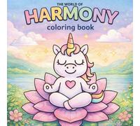 The World of Harmony: A Bold & Easy Cute Magical Unicorn Coloring Book for Adults and Kids, With Simple Nature Designs for Relaxation and Mindfulness.
