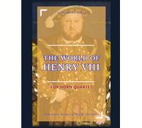 The world of Henry VIII: for Horn Quartet: 循序渐进 圆号教程 第二版 第一级: 1 (Step by Step Book for Horns)