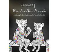 The World Of Hero And Nano Mandala: A Relaxing Art Coloring Journey For Teens And Adults Featuring Cute Lemur Characters, Creative Mandala Designs, ... And Activities That Enhance Creativity
