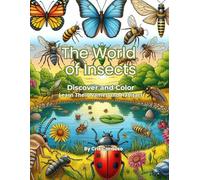 The World of Insects: Discover and color - Learn Their Names and Habitats