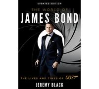 The World of James Bond: The Lives and Times of 007