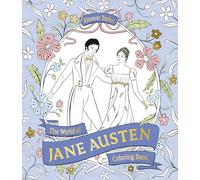 The World of Jane Austen Coloring Book: Color Your Way Through Austen's Novels, from Pride & Prejudice to Emma to Sense & Sensibility