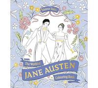 The World of Jane Austen Colouring Book: Colour your way through Austen’s novels, from Pride & Prejudice to Emma to Sense & Sensibility