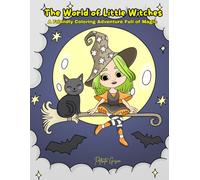 The World of Little Witches: A Friendly Coloring Adventure Full of Magic
