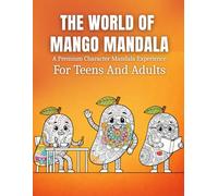 The World Of Mango Mandala: A Premium Character Mandala Experience For Teens And Adults