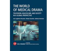 The world of medical drama. Television, healthcare, and society in a global perspective (Ricerche. Media Spettacolo Processi culturali)