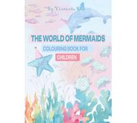 The World of Mermaids: A Coloring Book for Children: A Magical Mermaid Coloring Book with Pearls, Sea Creatures, and Creative Activities (The young creator’s journey)