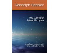 The world of Misanthropes: the affluent neglect the ill-tempered rude republic