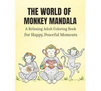 The World Of Monkey Mandala: A Relaxing Adult Coloring Book For Happy, Peaceful Moments
