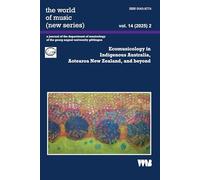 the world of music (new series) vol. 14 (2025) 2: Ecomusicology in Indigenous Australia, Aotearoa New Zealand, and beyond