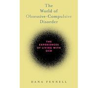 The World of Obsessive-Compulsive Disorder: The Experiences of Living with OCD