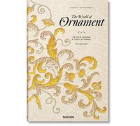 The World of Ornament: Réimpression complète en couleur de L'ornement polychrome (1869-1888) et L'ornement des tissus (1877) (Bibliotheca Universalis)