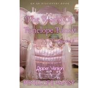 The World of Penelope Pansy - Vol 4 (diaper version): An ABDL/Femdom sissy baby collection