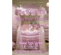 The World of Penelope Pansy Vol 4 (rubber pants version): An ABDL sissy baby femdom collection