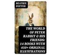 The World Of Peter Rabbit & His Friends: 14 Books With 450+ Origin