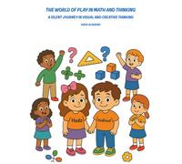 The World of Play in Math and Thinking: A Silent Journey in Visual and Creative Thinking (Color • Think • Learn: The Ultimate Kids Activity Bundle (Ages 4-10))