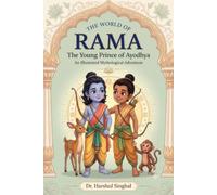 The World of Rama: The Young Prince of Ayodhya: An Illustrated Hindu Mythological Adventure (Mythic Tales of Hindu Gods and Epics)